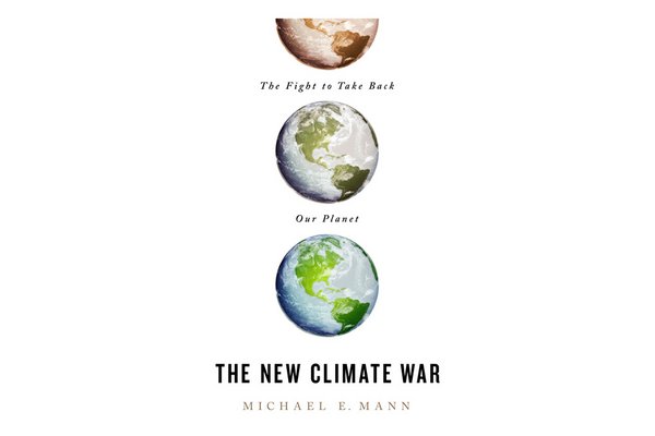 Michael E. Mann: The new climate war: The Fight to Take Back Our Planet. Quelle: PublicAffairs